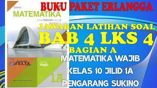 Jawaban Soal BAB 4 LKS 4 PAKET ERLANGGA (Sukino) Matematika Wajib Kelas 10 Jilid 1A #TemanBelajarmu