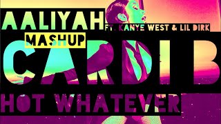 Cardi B Ft. Kanye West & Lil Durk x Aaliyah - Hot Whatever (Mashup)