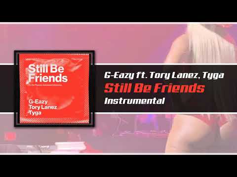 g-eazy---still-be-friends-ft.-tory-lanez,-tyga-instrumental