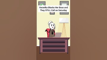 Veronika Blocks Her Boss and They STILL Call on Saturday #corporate #animation #gplus #skits