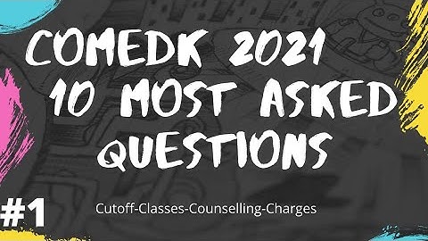 Comedk 2021 QnA | Most Asked Questions Requarding Comedk Counselling 2021