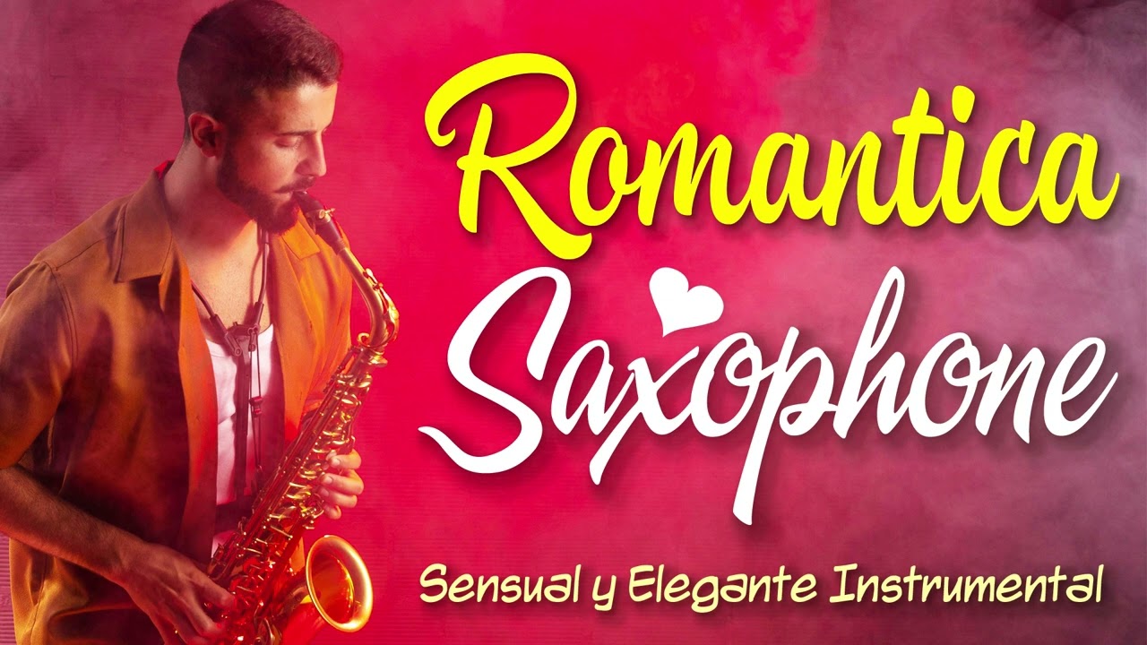Sensual y Elegante Saxofón Romántico Instrumental Top 100 Canciones