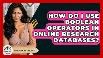 How Do I Use Boolean Operators In Online Research Databases? - High School Toolkit