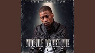 Moenie Op Gee Nie - Pablo