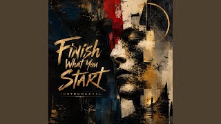 Finish What You Start (Instrumental)