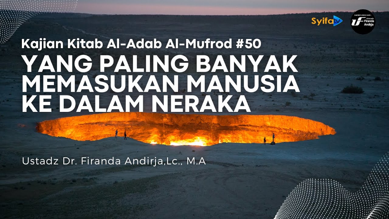 Yang Paling Banyak Memasukan Manusia Ke Dalam Neraka - Ustadz Dr. Firanda Andirja, M.A hafidzahullah