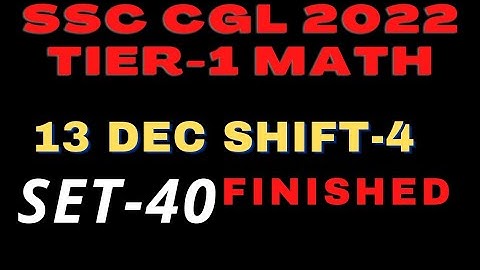 SSC CGL 2022 TIER-1 MATHS  SOLUTION | 13 DECEMBER SHIFT-4 MATHS SOLUTION BY FREAK EDUCATION | SET-40