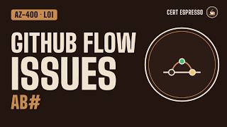 AZ-400 Lesson 1: Flow of Work and Traceability | GitHub Flow, Issues, Azure Boards Links