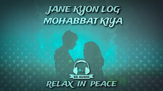 Jane Kyon Log Mohabbat Kiya | Vicky Singh | 8D Audio | @RelaxInPeace007 #musiclibrary8daudio #music