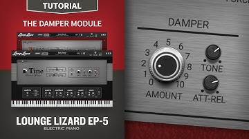 The Damper Module—Lounge Lizard EP-5 Tutorial