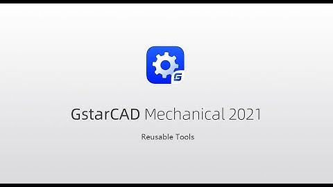 Reusable Tools in GstarCAD Mechanical 2021