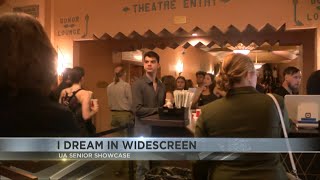 I DREAM IN WIDESCREEN UA Senior Showcase
