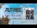 AUTRIBE NEW SINGLE CD『I&#39;m Ready』MV スポット映像