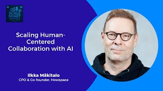 Scaling Human-Centered Collaboration with AI: Ilkka Mäkitalo