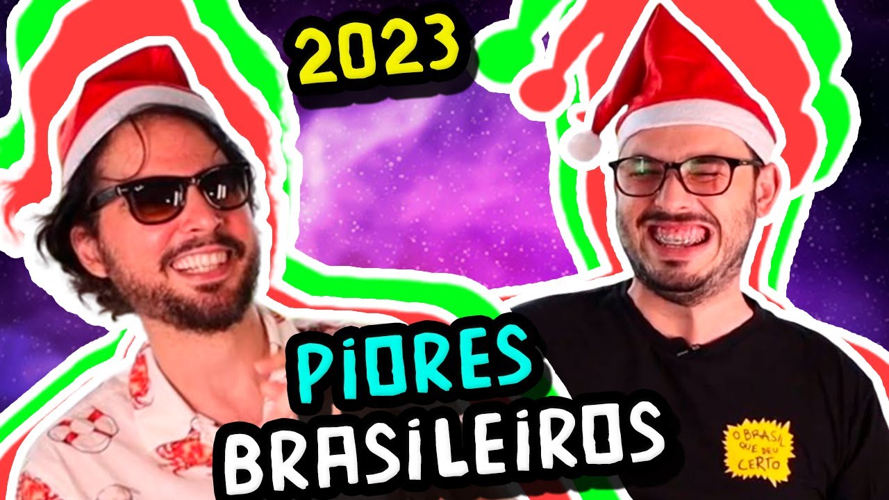 OS 20 PIORES BRASILEIROS DE 2023!