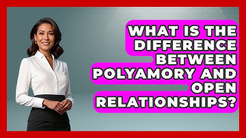 What Is The Difference Between Polyamory And Open Relationships? - The Love Workshop