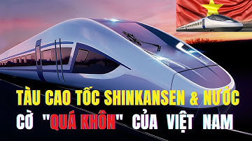 Tàu Cao Tốc SHINKANSEN & Nước Cờ "Quá Khôn" Của Việt Nam