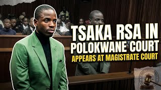 TSAKA APPEARS AT POLOKWANE MAGISTRATE COURT(WIth Sounds)🚨🚓👏