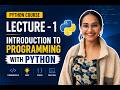 Lecture 1 : Introduction to Programming with Python for Beginners | Complete Python Series