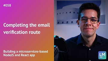 Completing the email verification route: Building a microservices-based NodeJS and React app #058