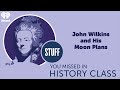 Symhc classics john wilkins and his moon plans  stuff you missed in history class