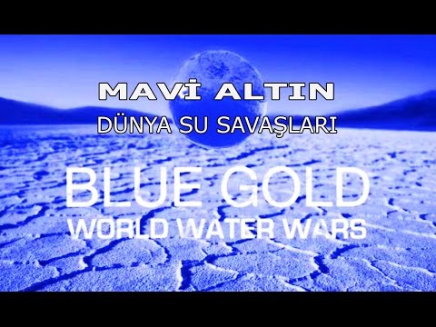 MAVİ ALTIN – DÜNYA SU SAVAŞLARI Belgeseli 2008 [Türkçe Dublaj]