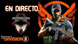 PLATICANDO Y FARMEANDO UN RATO | THE DIVISION 2