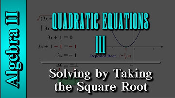 Algebra II: Quadratic Equations (Level 3 of 3) | Solving by Taking the Square Root