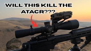 Nightforce NX6 - The ATACR Killer