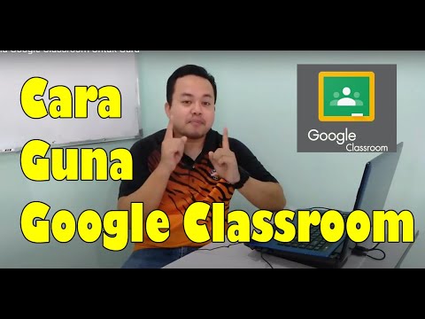 Cara Guna Google Classroom Untuk Guru