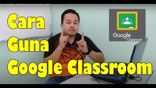 Cara Guna Google Classroom Untuk Guru