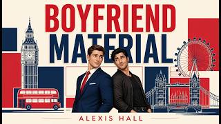 Boyfriend Material – Alexis Hall #1 | Fake Love Becomes Something Real | Audiobook - Romance