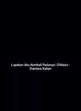 Lupakan Aku Kembali Padanya | Story Wa D'Masiv Diantara Kalian
