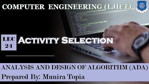 Lec-24_Activity Selection Method| Analysis and Design of Algorithm | Computer Engineering