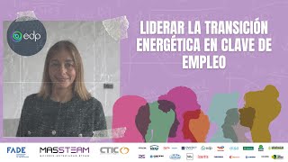Liderar la transición energética en clave de empleo | Alejandra López - EDP | Massteam 2024