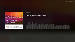 CAR T-Cells and Safety Signals