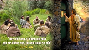 Tin Mừng Chúa Nhật 19 Thường Niên - Năm C (Lc 12, 32 - 48)