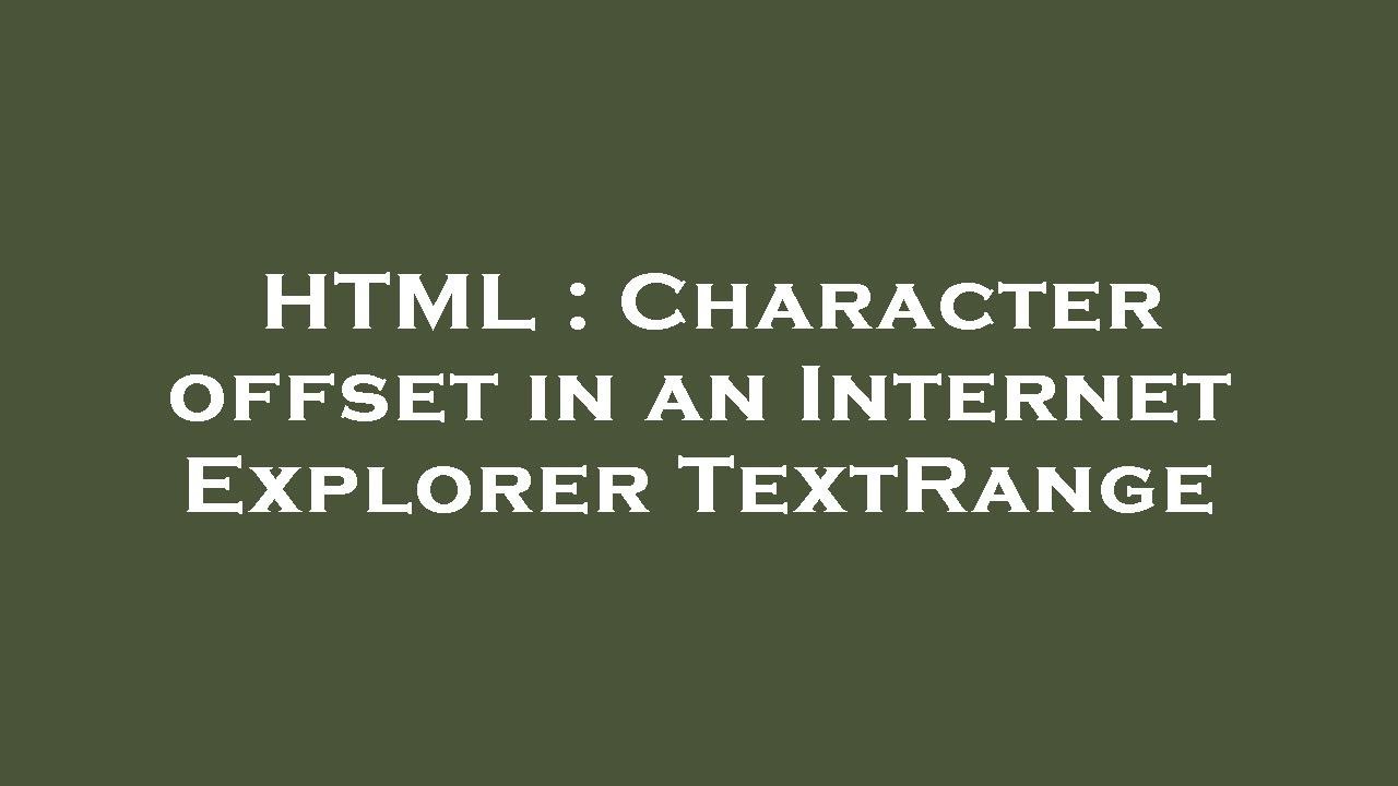 HTML : Character offset in an Internet Explorer TextRange - YouTube
