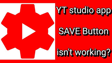 How to fix YT studio app SAVE BUTTON