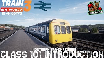 Class 101 Introduction - Northern Trans Pennine - Train Sim World 3 IN 4K 60FPS