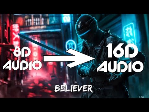 Imagine Dragons   Believer 16D AUDIO  Not 8D