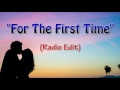 For The First Time Radio Edit Lyrics mp3