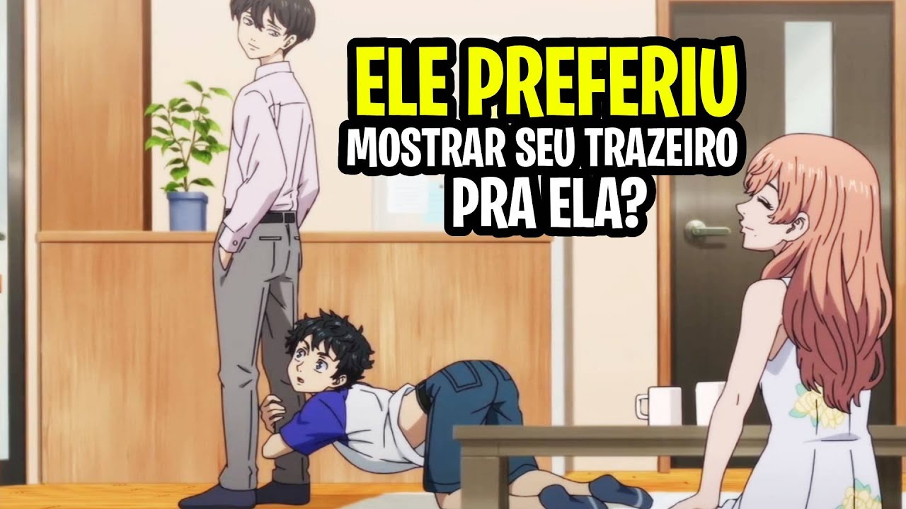 AO INVÉS DE MOSTRAR AMOR… MOSTROU OUTRA COISA PRA ELA? TOKYO REVENGERS