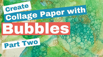 Creating Soap Bubble Collage Papers, Take 2!