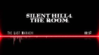 Video thumbnail of "Silent Hill 4 The Room (OST)  |  The Last Mariachi"