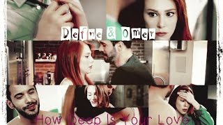 Defne & Omer || How Deep Is Your Love