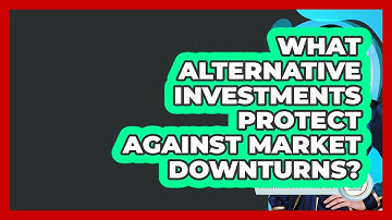 What Alternative Investments Protect Against Market Downturns? - Wealth Advisor Success Hub