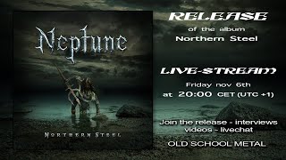 Neptune Northern Steel  - Live Stream Release