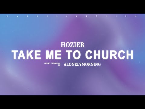 Hozier - Take Me To Church (Lyrics)