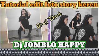 TUTORIAL EDIT FOTO STORY 30 DETIK DJ AKU JOMBLO /JOMBLO HAPPY..